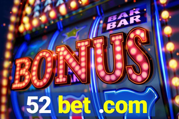 52 bet .com